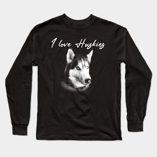 I love huskies Long Sleeve T-Shirt